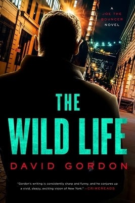 The Wild Life: A Joe the Bouncer Novel by Gordon, David
