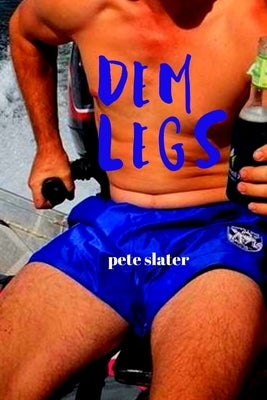 Dem Legs by Slater, Pete