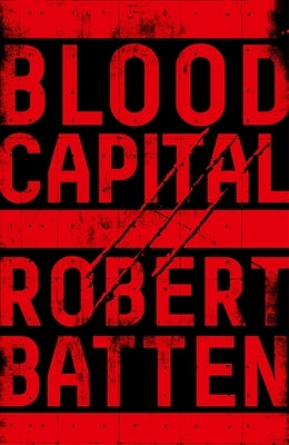Blood Capital by Batten, Robert