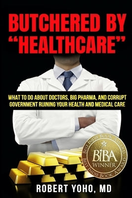 Butchered By Healthcare by Yoho, Robert