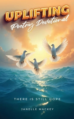 Uplifting Poetry Devotional by Mackey, Janelle