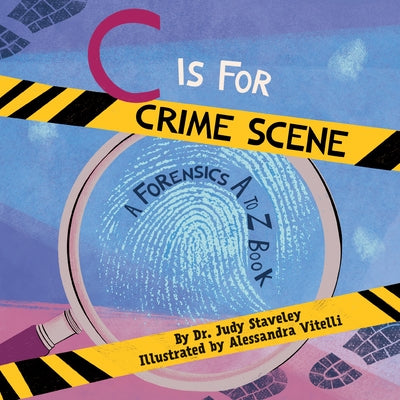 C Is for Crime Scene: A Forensics A to Z Book by Vitelli, Alessandra