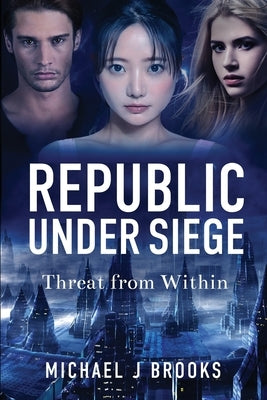 Republic Under Siege: Threat from Within by Brooks, Michael J.