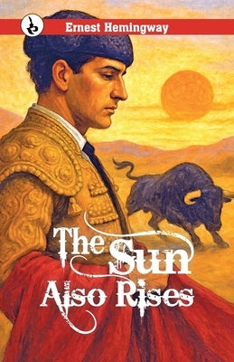 The Sun Also Rises by Hemingway, Ernest