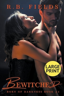 Bewitched: Large Print by Fields, R. B.