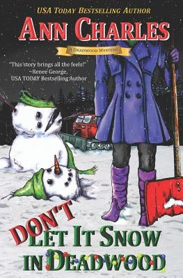 Don't Let it Snow in Deadwood by Kunkle, C. S.