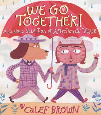 We Go Together!: A Curious Selection of Affectionate Verse by Brown, Calef