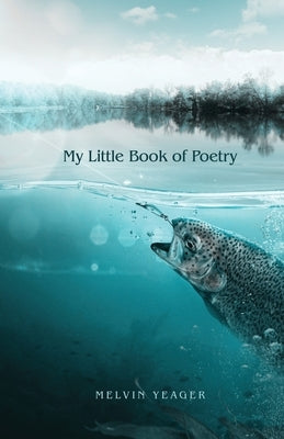 My Little Book of Poetry by Yeager, Melvin