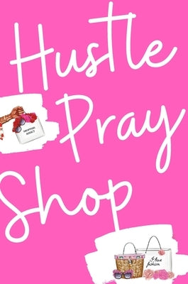 Hustle, Pray & Shop Journal by Love, Autum