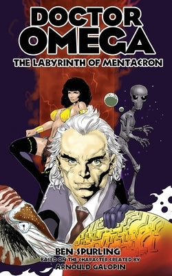 Doctor Omega: The Labyrinth of Mentacron by Spurling, Ben