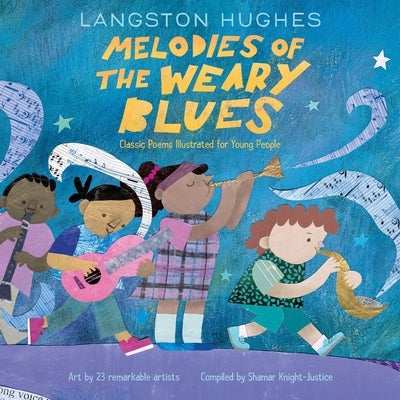 Melodies of the Weary Blues: Classic Poems Illustrated for Young People by Hughes, Langston