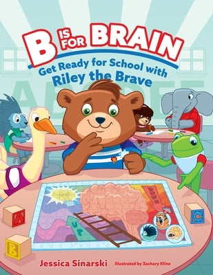 B Is for Brain: Get Ready for School with Riley the Brave by Sinarski, Jessica