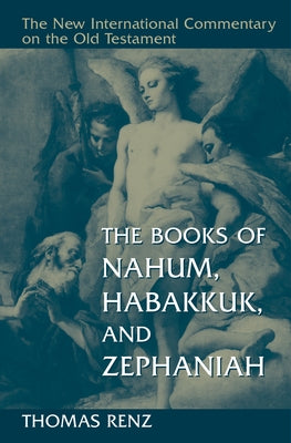 The Books of Nahum, Habakkuk, and Zephaniah by Renz, Thomas