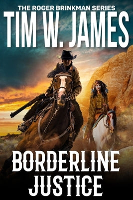 Borderline Justice by James, Tim W.