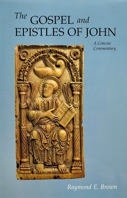 The Gospel and Epistles of John: A Concise Commentary, Revised Fourth Edition by Brown, Raymond E.
