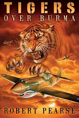 Tigers Over Burma by Wenner, Andy