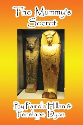The Mummy's Secret by Hillan, Pamela