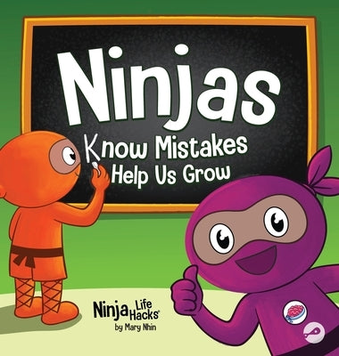Ninjas Know MIstakes Help Us Grow: A Growth Mindset Story About Learning from Mistakes and Never Giving Up by Nhin, Mary
