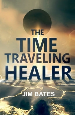 The Time Traveling Healer by Bates, Jim