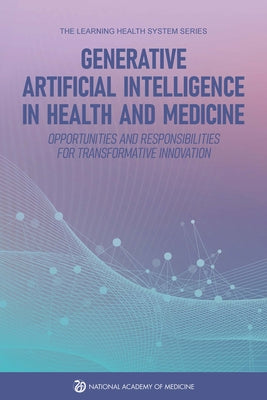 Generative Artificial Intelligence in Health and Medicine: Opportunities and Responsibilities for Transformative Innovation by National Academy of Medicine