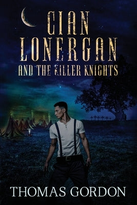 Cian Lonergan and the Killer Knights by Gordon, Thomas
