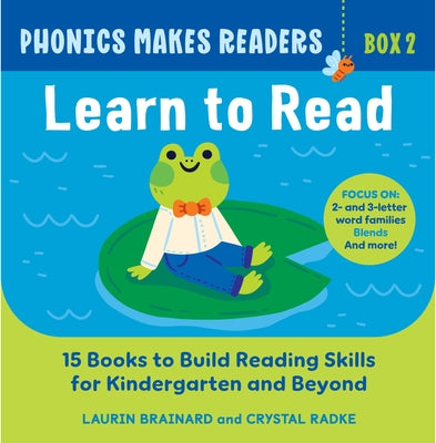 Phonics Makes Readers: Learn to Read Box 2: 15 Books to Build Reading Skills for Kindergarten and Beyond by Brainard, Laurin
