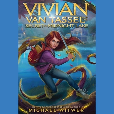 Vivian Van Tassel and the Secret of Midnight Lake by Witwer, Michael