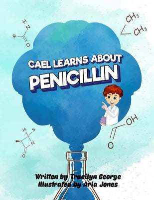 Cael Learns about Penicillin by George, Tracilyn