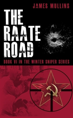 The Raate Road: Book VI in the Winter Sniper Series by Jones, Lance
