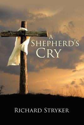 A Shepherd's Cry by Stryker, Richard