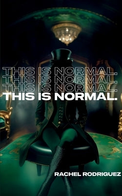 This is normal. by Rodriguez, Rachel