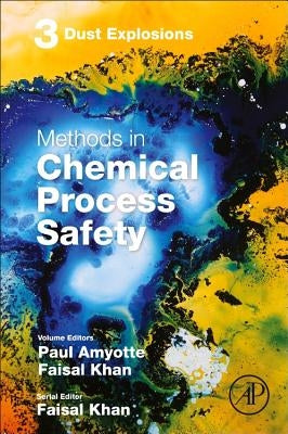 Dust Explosions: Volume 3 by Amyotte, Paul