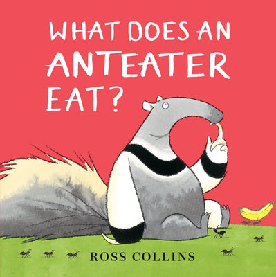 What Does an Anteater Eat? by Collins, Ross