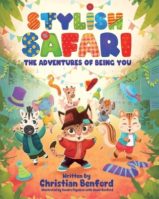 Stylish Safari: The Adventures of Being You by Benford, Christian