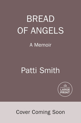 Bread of Angels: A Memoir by Smith, Patti