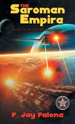 The Saromen Empire: Book 2 of the Time Messenger Series by Falone, F. Jay