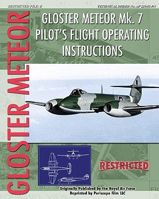 Gloster Meteor Mk. 7 Pilot's Flight Operating Instructions by Air Force, Royal