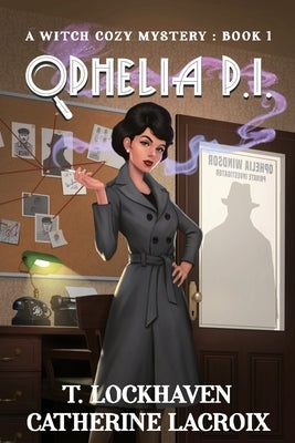 Ophelia P.I. (Book 1): A Witch Cozy Mystery by Lockhaven, T.