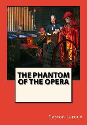 The Phantom of the Opera by Teixeira De Mattos, Alexander