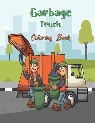 Garbage Truck Coloring Book: coloring book book for kids ages 4-8 8-12 by Production, Activity
