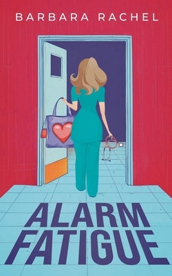 Alarm Fatigue by Rachel, Barbara