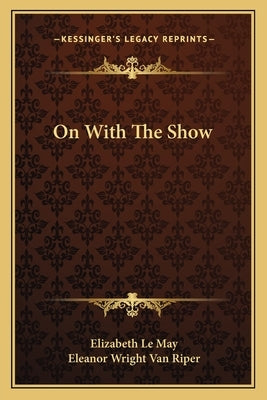 On With The Show by Le May, Elizabeth