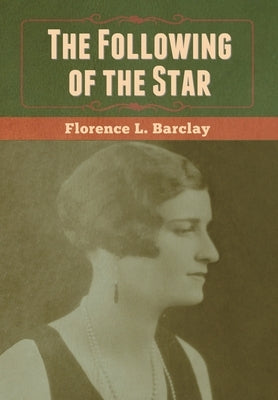 The Following of the Star by Barclay, Florence L.