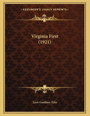 Virginia First (1921) by Tyler, Lyon Gardiner