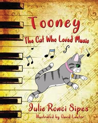 Tooney: The Cat Who Loved Music: The Cat Who Loved Music by Sipes, Julie Ronci