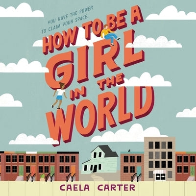 How to Be a Girl in the World Lib/E by Carter, Caela