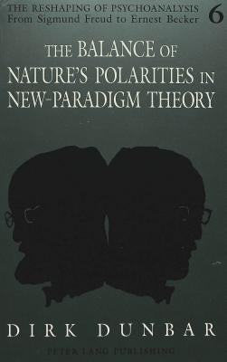 The Balance of Nature's Polarities in New-Paradigm Theory by Arnold, Barry R.