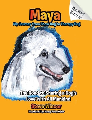 Maya, My Journey from Show Dog to Therapy Dog by Wincor, Steve