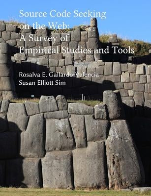 Source Code Seeking on the Web: A Survey of Empirical Studies and Tools by Gallardo-Valencia, Rosalva E.
