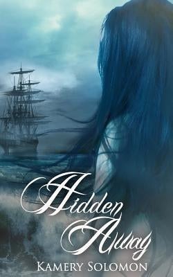 Hidden Away: A Time Travel Romance by Solomon, Kamery